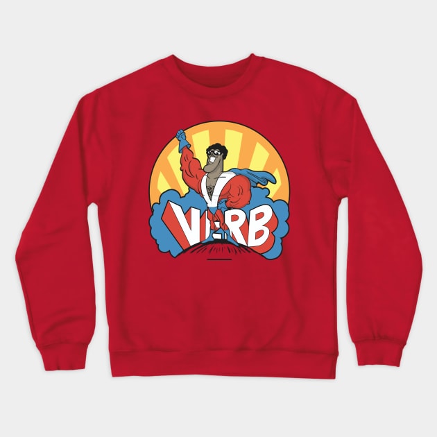 Verb, That's What's Happening Crewneck Sweatshirt by Doc Multiverse Designs